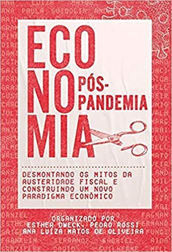Economia Pós-Pandemia: Desmontando Mitos Austeridade Fiscal