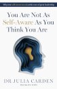 You Are Not As Self-Aware As You Think You Are