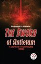 The Sword of Antietam a Story of the Nation?S Crisis