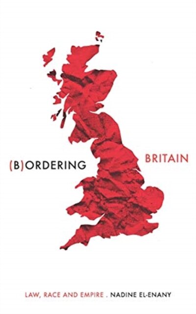 (B)ordering Britain: The Migrant, The Refugee and The State