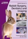 BSAVA Manual of Rabbit Surgery, Dentistry and Imaging