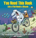 You Need This Book Like a Fish Needs a Bicycle
