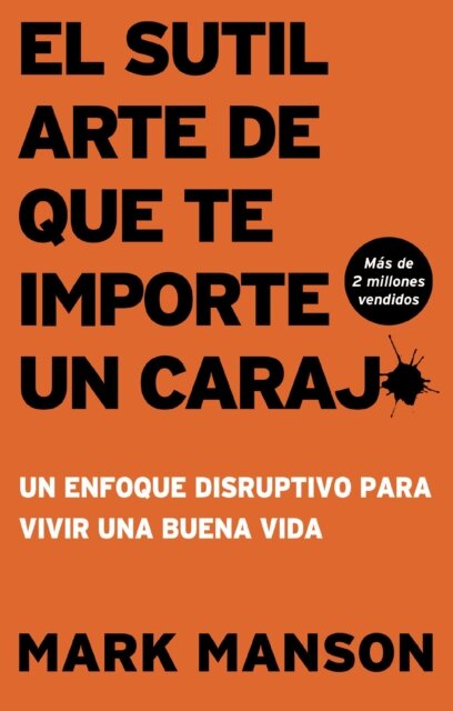 El Sutil arte de que te importe un caraj* - Segunda Edicion