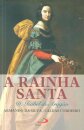 A Rainha Santa - Dona Isabel de Aragão
