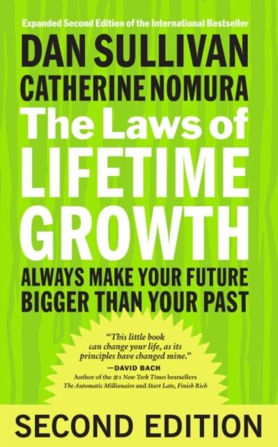 The Laws of Lifetime Growth: Always Make Your Future Bigger Than Your Past