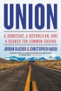 Union : A Democrat, a Republican, and a Search for Common Ground