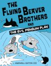 The Flying Beaver Brothers and the Evil Penguin Plan