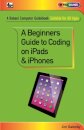 A Beginner's Guide to Coding on iPads and iPhones