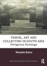 Travel, Art and Collecting in South Asia