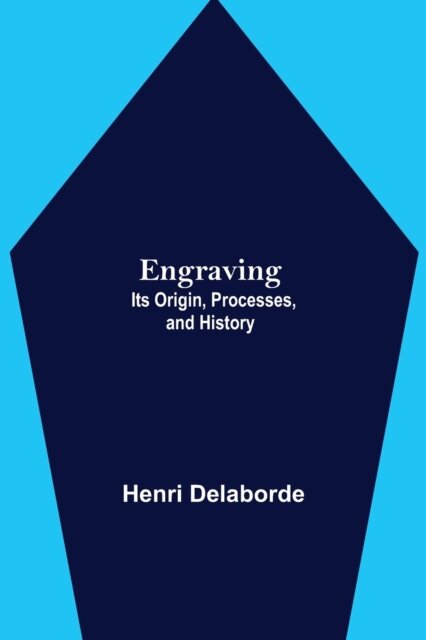Engraving; Its Origin, Processes, And History
