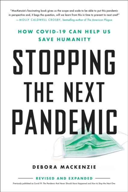 Stopping the Next Pandemic : How Covid-19 Can Help Us Save Humanity