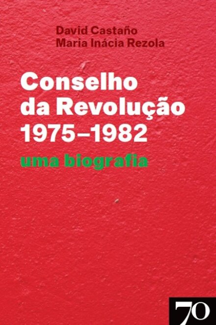 Conselho Da Revolucao (1975-1982): Uma Biografia