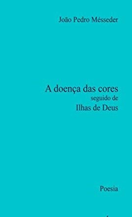 A Doença das Cores seguido de Ilhas de Deus