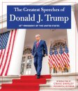 THE GREATEST SPEECHES OF PRESIDENT DONALD J. TRUMP