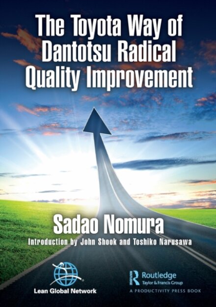 The Toyota Way of Dantotsu Radical Quality Improvement