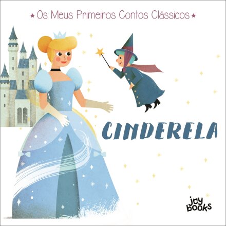 Os Meus Primeiros Contos Clássicos: Cinderela