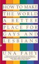 How to Make the World a Better Place for Gays and Lesbians