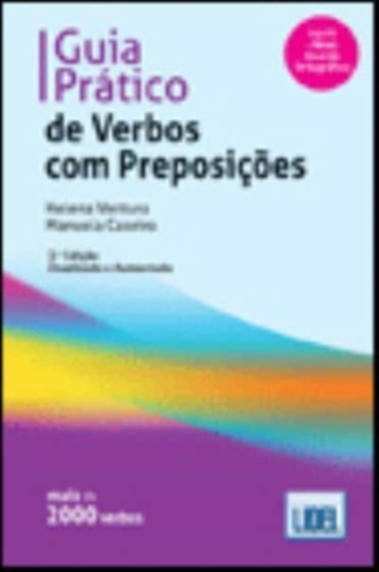 Guia Prático Verbos Preposições (3ª Ed. At. E Aum.)
