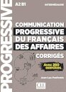 Communication progressive du français des affaires Niveau intermédiaire A2-B1 - Avec 250 exercices, Corrigés