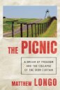 The Picnic - A Rush for Freedom and the Collapse of Communism