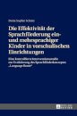 Die Effektivitaet der Sprachfoerderung ein- und mehrsprachiger Kinder in vorschulischen Einrichtungen