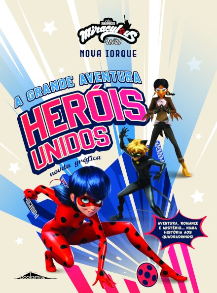 Miraculous: As Aventuras de Ladybug: Nova Iorque —  A Grande Aventura: Heróis Unidos: Novela Gráfica