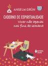 Caderno de espiritualidade: viver não apenas nos fins semana