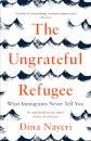 The Ungrateful Refugee