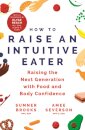 How to Raise an Intuitive Eater