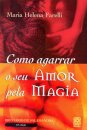 Como Agarrar Seu Amor Pela Magia: Breviário De Salamandra