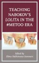 Teaching Nabokov's Lolita in the #MeToo Era