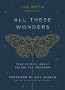 The Moth Presents: All These Wonders