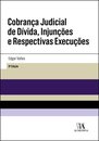 Cobrança Judicial De Dívida, Injunções E Respectivas Execuções