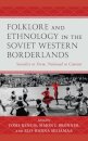 Folklore and Ethnology in the Soviet Western Borderlands