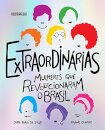 Extraordinárias: mulheres que revolucionaram o Brasil