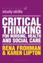 Critical Thinking for Nursing, Health and Social Care
