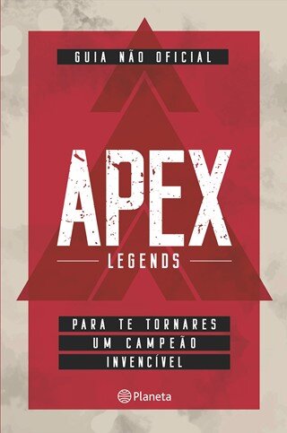Apex Legends - Guia Não Oficial Para Te Tornares Um Campeão