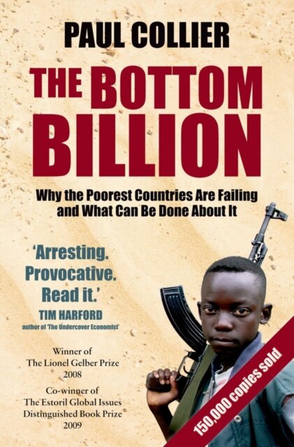 The Bottom Billion : Why the Poorest Countries are Failing and What Can Be Done About It