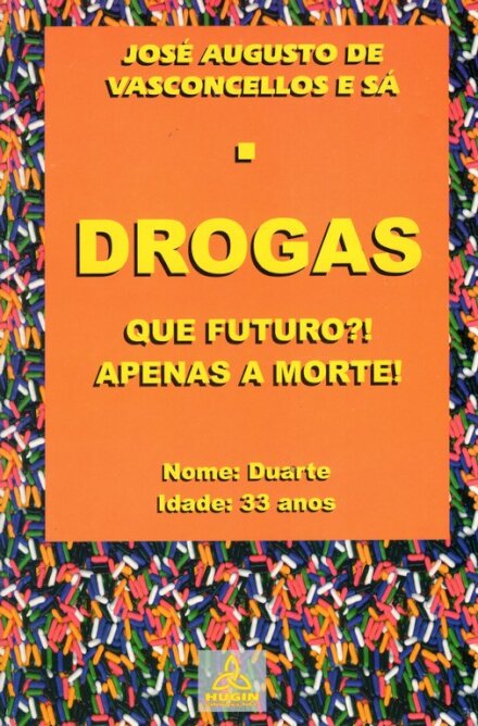 Drogas, Que Futuro? Apenas a Morte!