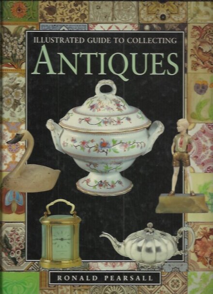 Illustrated Guide to Collecting Antiques