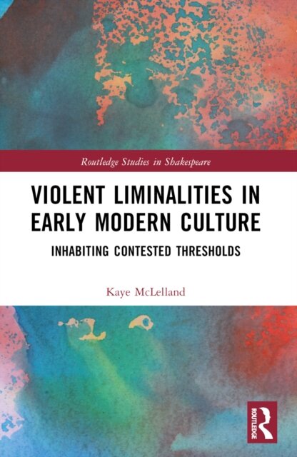 Violent Liminalities in Early Modern Culture