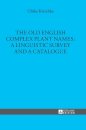 The Old English Complex Plant Names: A Linguistic Survey and a Catalogue