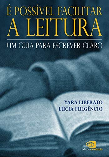É possível facilitar a leitura: um guia para escrever claro