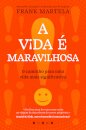 A Vida É Maravilhosa: O Caminho para Uma Vida Mais Significativa