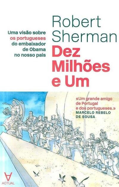 Dez Milhões e Um - Uma visão sobre os portugueses do embaixador de Obama no nosso país