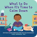 What to Do When It's Time to Calm Down