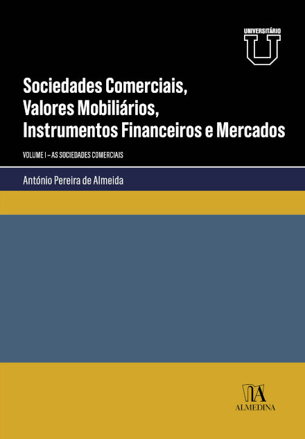 Sociedades Comerciais, Valores Mobiliários, Instrumentos Financeiros E Mercados Volume I - As Sociedades Comerciais