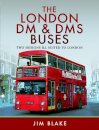 The London DM and DMS Buses - Two Designs Ill Suited to London
