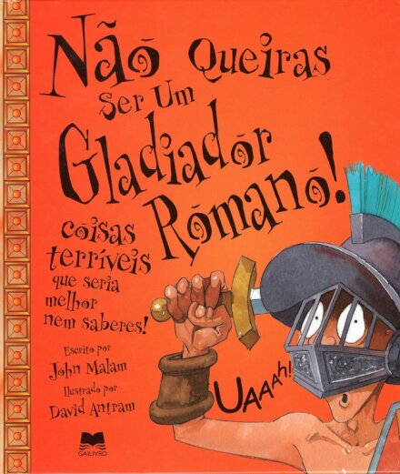 Não Queiras Ser Um Gladiador Romano