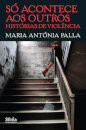 Só Acontece aos Outros - Histórias de Violência
